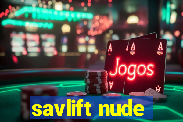 savlift nude